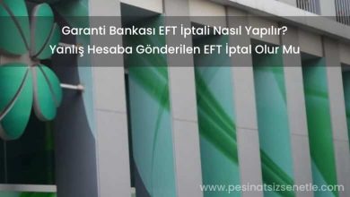 Garanti Bankası EFT İptali Nasıl Yapılır? EFT İptal Sorgulama