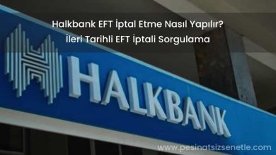 Halkbank EFT İptali Nasıl Yapılır? EFT İptali Sorgulama 2022