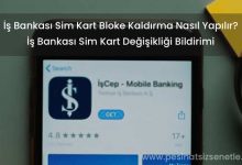 İş Bankası Sim Kart Bloke Kaldırma Nasıl Yapılır? ATM • Mobil